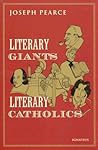 Literary Giants, Literary Catholics Literary Giants, Literary Catholics