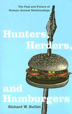 Hunters, Herders, and Hamburgers: The Past and Future of Human-Animal Relationships (Paperback)