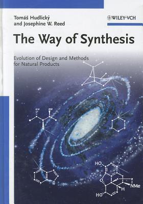 The Way of Synthesis: Evolution of Design and Methods for Natural Products (Hardcover)