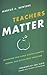 Teachers Matter: Rethinking How Public Schools Identify, Reward, and Retain Great Educators