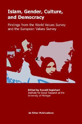 Islam, Gender, Culture, and Democracy: Findings from the World Values Survey and the European Values Survey (Paperback)