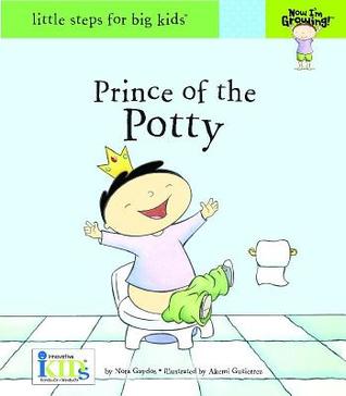Prince of the Potty (Now I'm Growing! - Little Steps for Big Kids!)