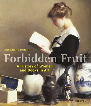 Forbidden Fruit: A History of Women and Books in Art (Hardcover)