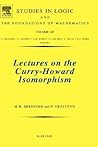 Lectures on the Curry-Howard Isomorphism (Volume 149) by Morten Heine B. Sørensen
