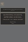Motivating Students, Improving Schools: The Legacy of Carol Midgley (Advances in Motivation and Achievement, 13)