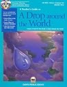 A Teacher's Guide to Drop Around the World: Lesson Plans for the Book a Drop Around the World A Teacher's Guide to Drop Around the World: Lesson Plans for the Book a Drop Around the World