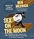 Sex on the Moon: The Amazing Story Behind the Most Audacious Heist in History