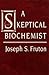 A Skeptical Biochemist