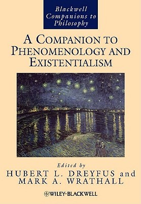A Companion to Phenomenology and Existentialism (Blackwell Companions to Philosophy)
