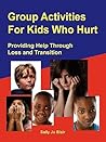 Group Activities For Kids Who Hurt by Sally Jo Blair Group Activities For Kids Who Hurt by Sally Jo Blair