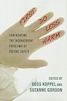 First Do Less Harm: Confronting the Inconvenient Problems of Patient Safety First Do Less Harm: Confronting the Inconvenient Problems of Patient Safety