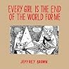 Every Girl is the End of the World for Me by Jeffrey   Brown