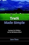 Truth Made Simple: Sermons on the Attributes of God for Children Truth Made Simple: Sermons on the Attributes of God for Children