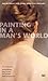 Painting in a Man's World: ...