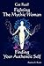 GET REAL! Fighting the Mythic Woman Finding Your Authentic Self