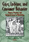 Gays, Lesbians, and Consumer Behavior: Theory, Practice, and Research Issues in Marketing (Monograph Published Simultaneously As the Journal of Homosexuality , Vol 13, Nos 1/2) Gays, Lesbians, and Consumer Behavior: Theory, Practice, and Research Issues in Marketing (Monograph Published Simultaneously As the Journal of Homosexuality , Vol 13, Nos 1/2)