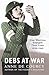 Debs At War: How Wartime Ch...