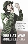 Debs At War by Anne de Courcy Debs At War by Anne de Courcy