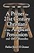 A Primer for the 21st Century Christian: Of the Anglican Persuasion And Other Wannabees