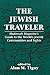 The Jewish Traveler: Hadassah Magazine's Guide to the World's Jewish Communities and Sights