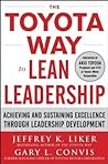 The Toyota Way to Lean Leadership: Achieving and Sustaining Excellence Through Leadership Development