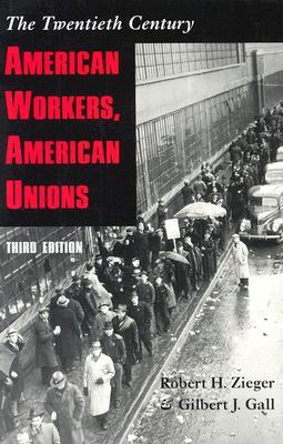 American Workers, American Unions: The Twentieth Century (The American Moment)