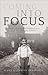 Coming into Focus : From an Amish Childhood to a Journey of Many Choices
