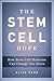The Stem Cell Hope by Alice Park