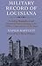 Military Record of Louisiana: Including Biographical and Historical Papers Relating to the Military Organizations of the State