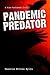 PANDEMIC PREDATOR: A Mary M...