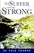 To Suffer And Be Strong by Nick Thorne