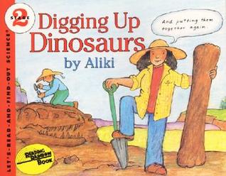 Digging Up Dinosaurs: An Engaging STEM Picture Book About Paleontologists and Prehistoric Life for Kids (Ages 4-8) (Let's-Read-and-Find-Out Science 2)