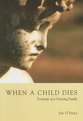 When a Child Dies: Footsteps of a Grieving Family (Paperback)
