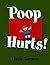 Poop Hurts!