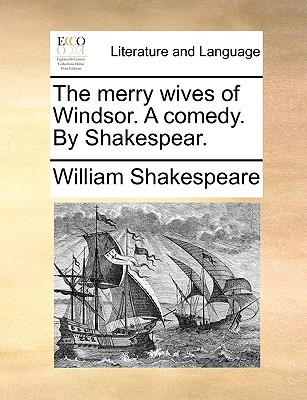 The Merry Wives of Windsor. A Comedy