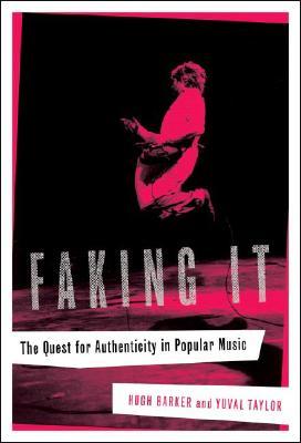 Faking It: The Quest for Authenticity in Popular Music (Hardcover)