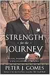 Strength for the Journey: Biblical Wisdom for Daily Living – A Collection of Compassionate and Eloquent Sermons by Peter J. Gomes