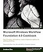 Microsoft Windows Workflow Foundation 4.0 Cookbook by Andrew Zhu