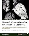 Microsoft Windows Workflow Foundation 4.0 Cookbook by Andrew Zhu