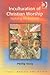 Inculturation of Christian Worship: Exploring the Eucharist (Liturgy, Worship and Society Series)