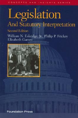Legislation and Statutory Interpretation, 2d (Concepts and Insights)