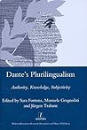 Dante's Plurilingualism: Authority, Knowledge, Subjectivity (Legenda Main Series)