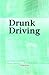 Drunk Driving (Contemporary Issues Companion)