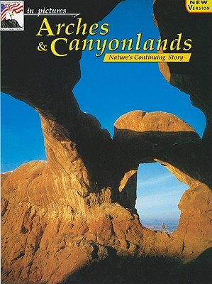 In pictures Arches & Canyonlands: Nature's Continuing Story (Paperback)