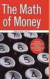 The Math of Money: Making Mathematical Sense of Your Personal Finances The Math of Money: Making Mathematical Sense of Your Personal Finances