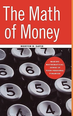 The Math of Money: Making Mathematical Sense of Your Personal Finances (Hardcover)