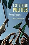 Explaining Politics: Culture, Institutions, and Political Behavior