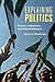 Explaining Politics: Culture, Institutions, and Political Behavior