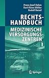 Rechtshandbuch Medizinische Versorgungszentren: Gründung, Gestaltung, Arbeitsteilung und Kooperation (German Edition)