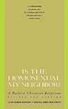 Is the Homosexual My Neighbor? A Positive Christian Response (Revised and Updated)